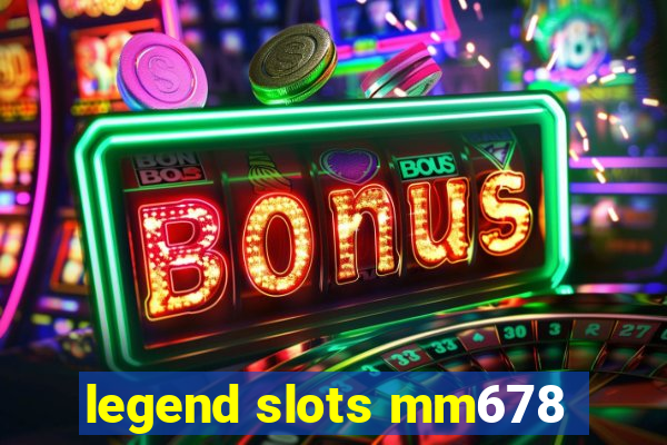 legend slots mm678